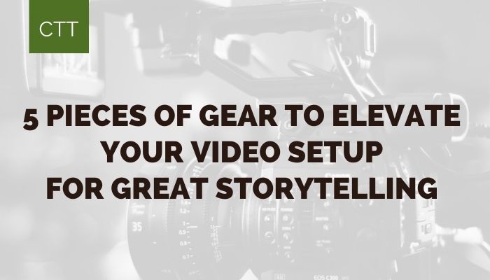 5 Pieces Of Gear To Elevate Your Video Setup For Great Storytelling